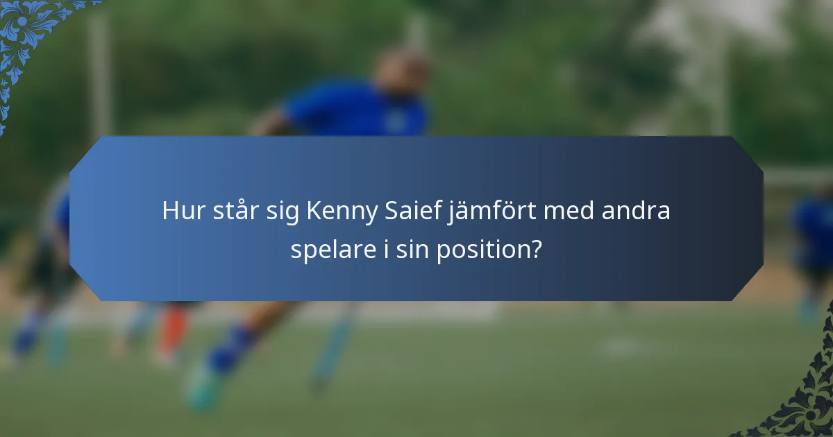 Hur står sig Kenny Saief jämfört med andra spelare i sin position?