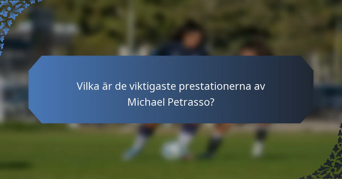 Vilka är de viktigaste prestationerna av Michael Petrasso?
