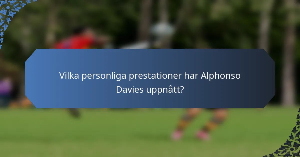 Vilka personliga prestationer har Alphonso Davies uppnått?