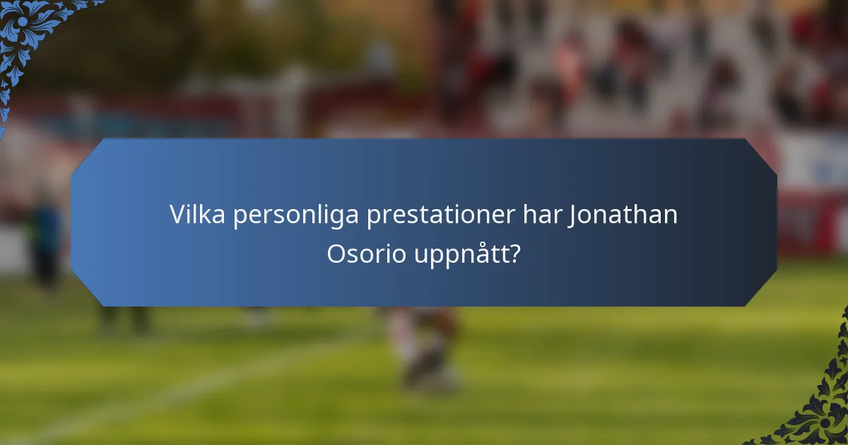 Vilka personliga prestationer har Jonathan Osorio uppnått?